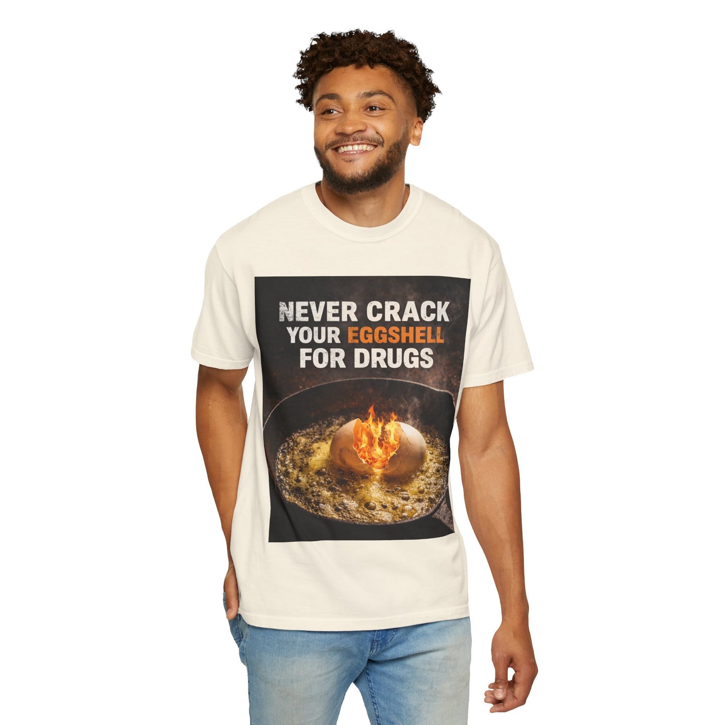 T-Shirt — "Never Crack Your Eggshell for Drugs" Graphic Tee
