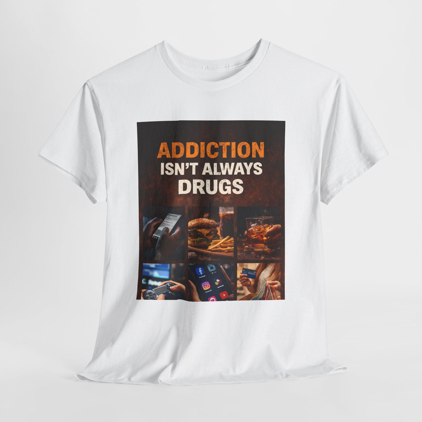 T-Shirt — "Addiction Isn't Always Drugs" Awareness Tee (Food, Phone & Tech Addiction Design)