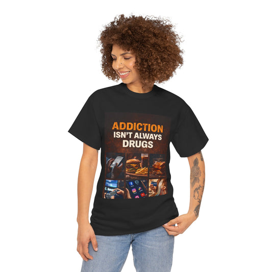 T-Shirt — "Addiction Isn't Always Drugs" Awareness Tee (Food, Phone & Tech Addiction Design)
